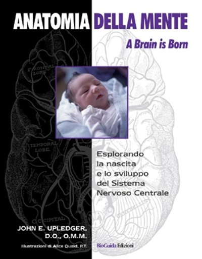 ANATOMIA DELLA MENTE - Esplorando la nascita e lo sviluppo del Sistema Nervoso Centrale